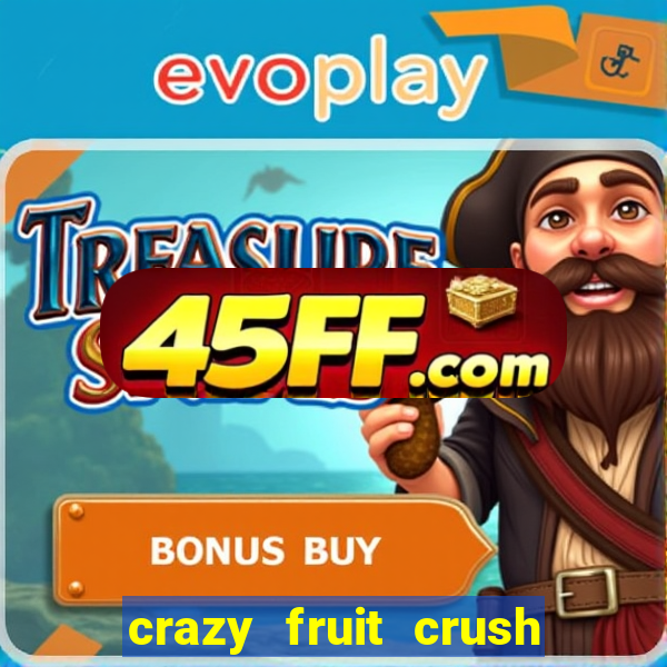 crazy fruit crush ganhar dinheiro